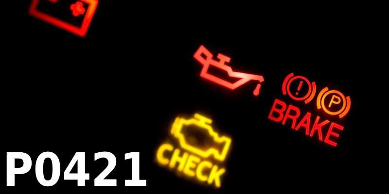 Erreur P0421 – comment réparer ?